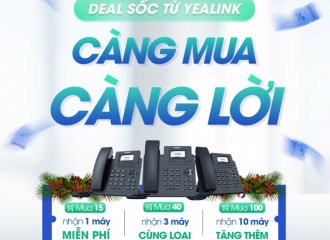 DEAL SỐC TỪ YEALINK – CÀNG MUA CÀNG LỜI!