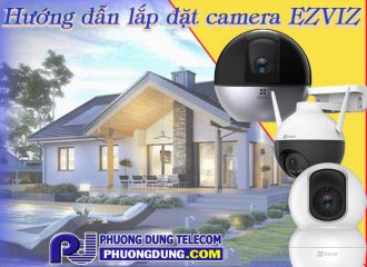 Cách lắp camera Ezviz Wifi không dây tại nhà NHANH NHẤT
