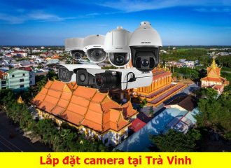 DỊCH VỤ TƯ VẤN LẮP ĐẶT CAMERA QUAN SÁT TẠI TRÀ VINH