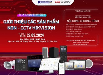 TALK SHOW GIỚI THIỆU CÁC SẢN PHẨM NON CCTV HIKVISION